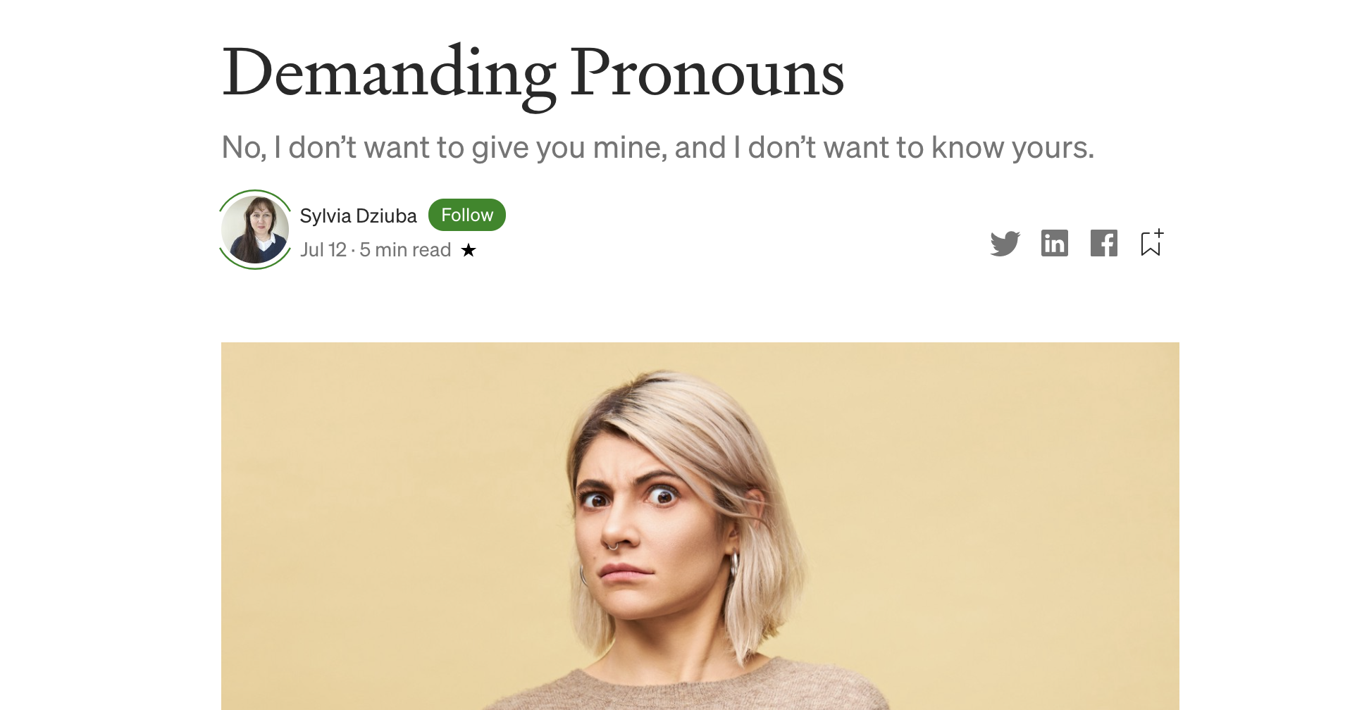 Sylvia Dziuba on Medium: Demanding Pronouns. No, I don’t want to give you mine, and I don’t want to know yours.