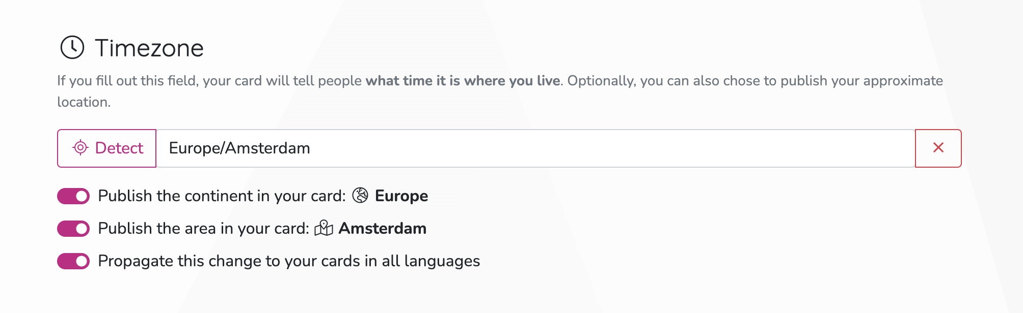 Screenshot of the profile editor on pronouns.page, the timezone section. Header: "Timezone". Description: "If you fill out this field, your card will tell people what time it is where you live. Optionally, you can also chose to publish your approximate location.". Then a select box with list of timezones along with a button "Detect". Then two switches: "Publish the continent in your card: Europe" and "Publish the area in your card: Amsterdam"